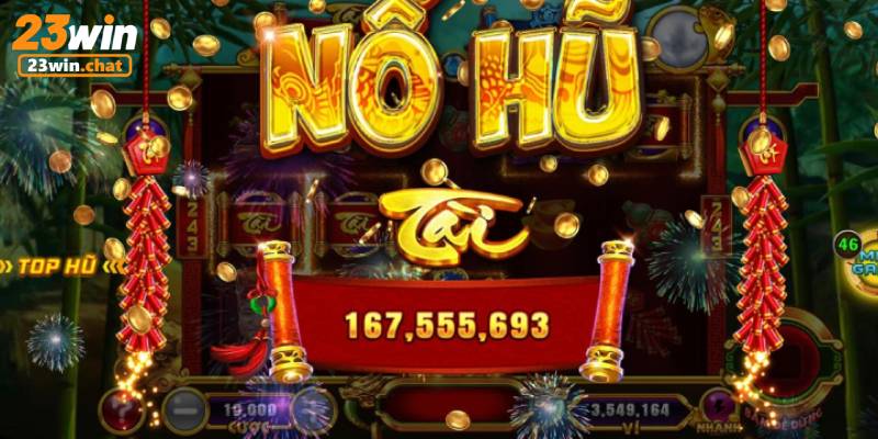 Sảnh nổ hũ 23Win với những điều bất ngờ thu hút hội viên