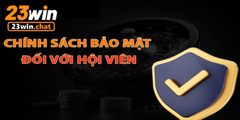 Chính sách bảo mật áp dụng chung cho gamer 23WIN