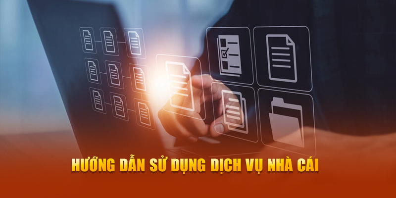 Hướng dẫn sử dụng dịch vụ nhà cái điều khoản sử dụng