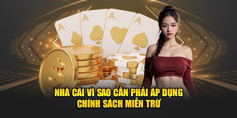 Nhà cái vì sao cần phải áp dụng chính sách miễn trừ trách nhiệm